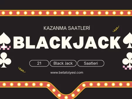 Blackjack (21) Kazanma Saatleri Nedir?